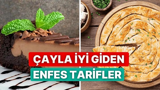 Misafirlerinizin Gözdesi Olacaksınız: Çayın Yanına Çok Yakışan 10 Yemek ve Tatlı Tarifi