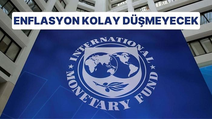 Enflasyon Kolay Düşmeyecek: IMF, Türkiye İçin Beklentilerini Açıklandı
