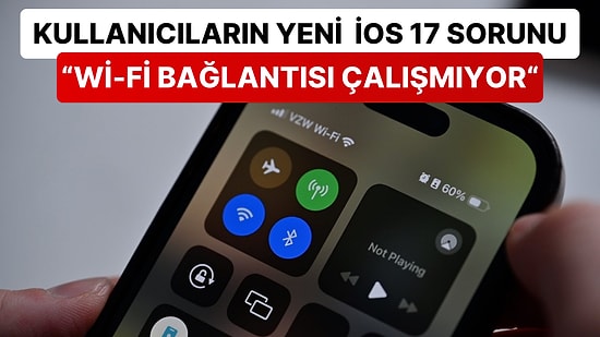 iPhone Sahiplerini Çıldırtan Problem: iOS 17'ye Geçiş Yapan Cihazlar Şimdi de Wi-Fi Sorunu ile Karşı Karşıya!