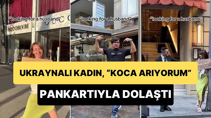 'Koca Arıyorum' Pankartıyla İstanbul Sokaklarında Dolaşan Ukraynalı Kadın