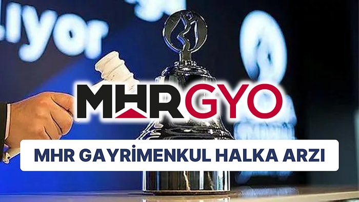 MHRGY Halka Arzı Ne Zaman? Mhr Gayrimenkul Yatırım Ortaklığı Halka Arzından Kaç Lot Hisse Gelir?