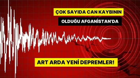 Afganistan'da Şiddetli İki Deprem: Bu Kez Sabaha Karşı Sallandı