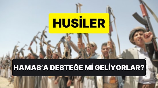 Hamas'a Destek Amacıyla Geliyorlar: Husiler Kimdir, Husileri Kim Destekliyor?