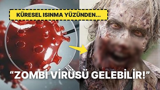 Bilim İnsanları, Küresel Isınma Yüzünden Ortaya Çıkabilecek "Zombi Virüsü" İçin Herkesi Uyardı!
