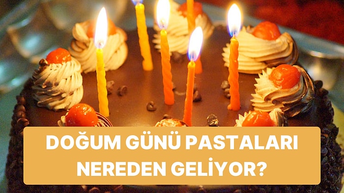 Doğum Günlerinin En Güzel Kısımlarından Biri Olan Pastayı Niye Yiyoruz?