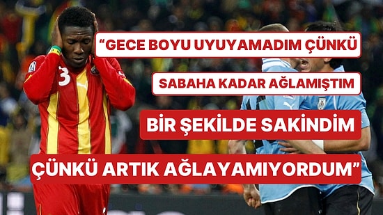 Dünya Kupası Maçında Son Dakikada Penaltı Kaçıran Asamoh Gyan'ın Yaşadıkları Tüylerinizi Diken Diken Edecek