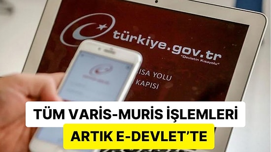 e-Devlet için Beklenen Özellik Geldi: Artık Birçok Miras İşlemini Oturduğunuz Yerden Yapabileceksiniz