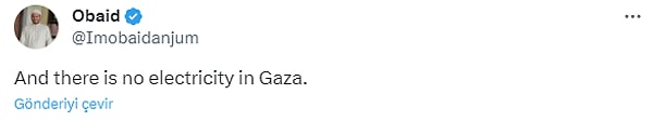 Musk'ın bu kararına bir takipçisi Gazze'de elektrik yok diyerek tepki gösterdi.
