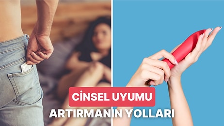 Aranızda Her Şey Çok Güzelken Kocaman Bir "Ama" Olabilecek Cinsel Uyumunuzu Artırmanın 11 Yolu