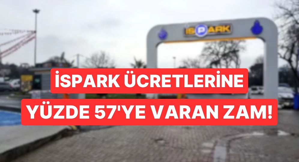 İSPARK Ücretlerinde Yüzde 57'ye Varan Zam!