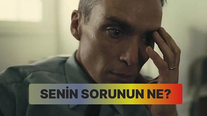 Beğendiğin Filme Göre Senin Sorunun Ne?