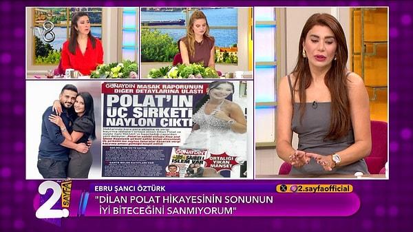 Ebru Şancı, konuk olduğu 2. Sayfa programında yaptığı açıklamalarla dikkatleri üzerine çekti. Ultra lüks hayatını milyonların gözü önünde yaşan Dilan Polat
