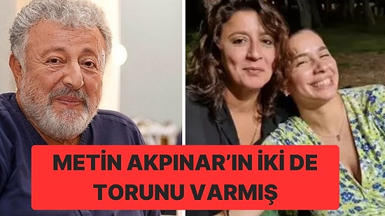 14 Yıl Süren Mücadele: Metin Akpınar’ın 2 Torunu Olduğu Ortaya Çıktı