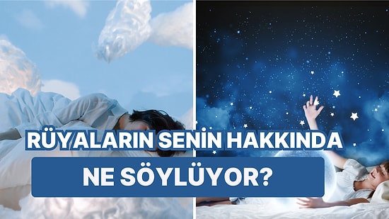 Rüyaların Senin Hakkında Ne Söylüyor?