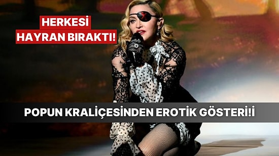 Madonna Sahneye İddalı Sahne Gösterisi ile Geri Döndü!