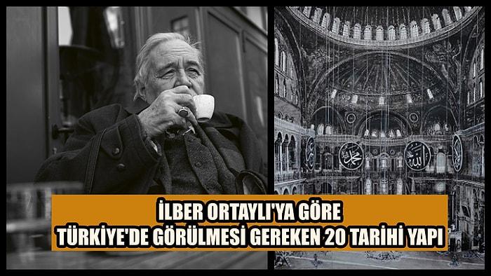 İlber Ortaylı'nın "Bir Ömür Nasıl Yaşanır?" Eserinden Türkiye'de Görülmesi Gereken 20 Tarihi Yapı Önerisi