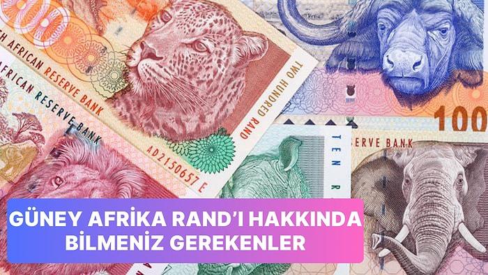 Güney Afrika Cumhuriyeti’nin Resmi Para Birimi Rand Hakkında 11 Bilgi