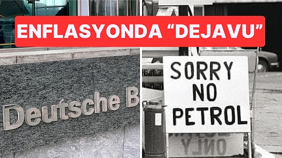 1970’lerdeki Gibi Bir Kriz Kapıda mı? Enflasyonda Yeniden Yükselişi Deutsche Bank 4 Maddede Anlattı