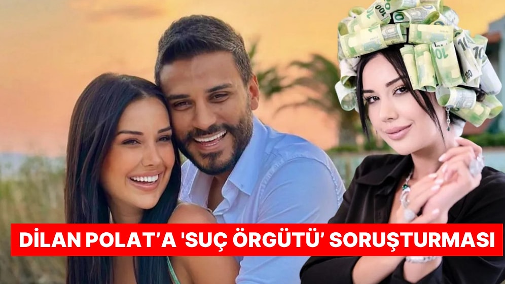 Dilan Polat Vakasında Yeni Gelişme: 'Suç Örgütü' Soruşturması
