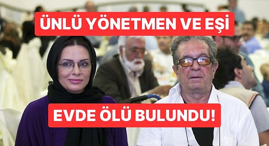 İranlı Yönetmen ve Oyuncu Eşi Evde Ölü Bulundu!