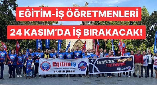 Eğitim-İş Bünyesindeki Öğretmenler 24 Kasım'da İş Bırakma Kararı Aldı!