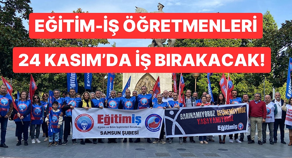 Eğitim-İş Bünyesindeki Öğretmenler 24 Kasım'da İş Bırakma Kararı Aldı!
