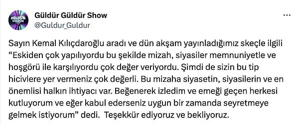 Bu mizaha siyasetin, siyasilerin ve en önemlisi halkın ihtiyacı var diyen Kılıçdaroğlu, emeği geçen herkesi kutladığını söylemiş.