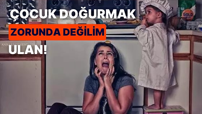 Doğurmuyorum İşte Var mı? Gönüllü Çocuksuz Bir Kadının Neden Çocuk İstemediğini Şimdi Anlayacaksınız