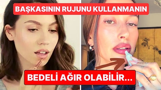 Uzmanlar Uyarıyor: Başkasının Rujunu Kullanmak Cinsel Yolla Bulaşan Hastalıkları Kapmanıza Yol Açabilir!