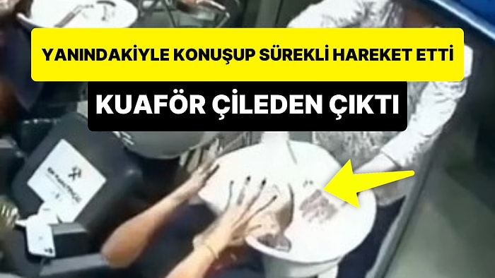 Yanındaki Arkadaşı ile Sürekli Konuşup Hareket Ederek Saçını Yıkamaya Çalışan Kuaförü Çileden Çıkaran Kadın