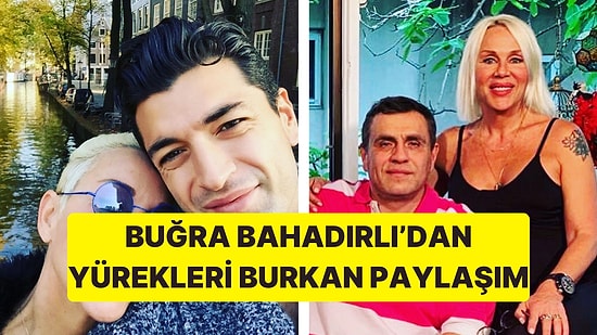 Buğra Bahadırlı’dan Yürekleri Burkan Billur Kalkavan Paylaşımı