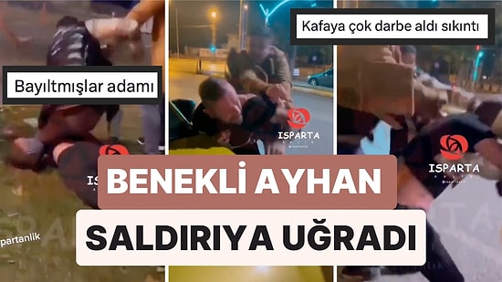 Benekli Ayhan Lakabıyla Fenomen Olan Ayhan Koç Isparta'da Bir Grubun Saldırısına Uğradı