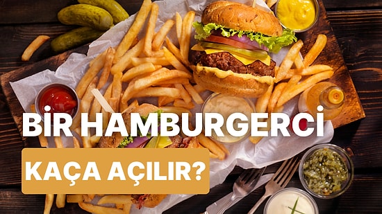 Burgerci Açmak Kaça Patlar? Izgaradan Sosa, Patatesten Köfteye Burgerci Açmanın Maliyetini Hesaplıyoruz!