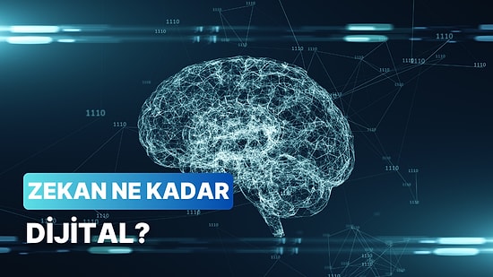 Senin Zekan Ne Kadar Dijital?