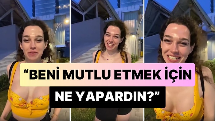 'Beni Mutlu Etmek İçin Ne Yapardın?' Sorusuna Cevap Veren Kadının Gündem Olan Anları