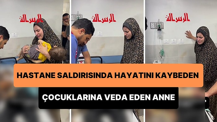 İsrail'in Hastane Saldırısında Hayatını Kaybeden Çocuklarına Veda Eden Annenin Yürekleri Dağlayan Anları