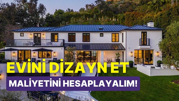 Evini Dizayn Et, Maliyetini Hesaplayalım!