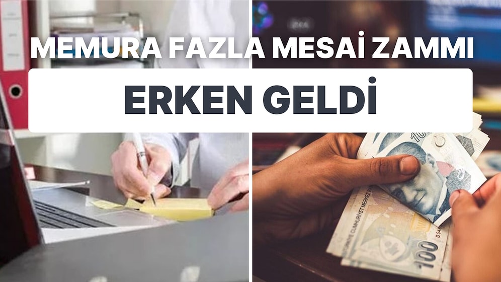 Memura Zam Erken Geldi: Fazla Mesailere Yüzde 87 Zam Yapıldı