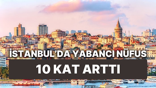 10 Kat Arttı: İSKİ Abone Sayısı Üzerinden İstanbul'daki Yabancı Sayısı Birçok Şehrin Nüfusunu Aşıyor
