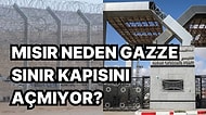Gazze'nin Tek Çıkışı Olan Mısır'ın Sınırlarını Filistinlilere Kapama Sebebini Öğrenince Çok Şaşıracaksınız