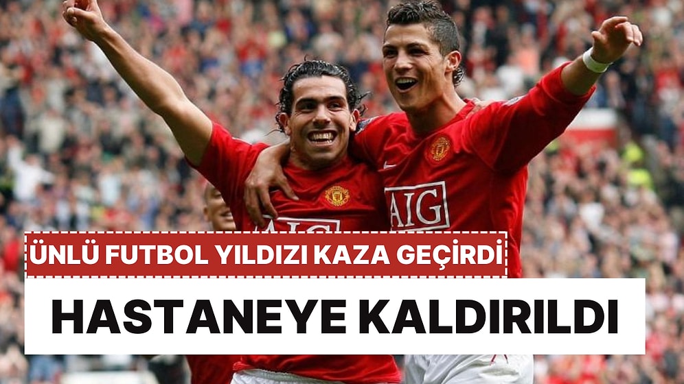 Arjantin Futbolunun En Önemli Yıldızlarından Biriydi: Kaza Geçiren Carlos Tevez Hastaneye Kaldırıldı