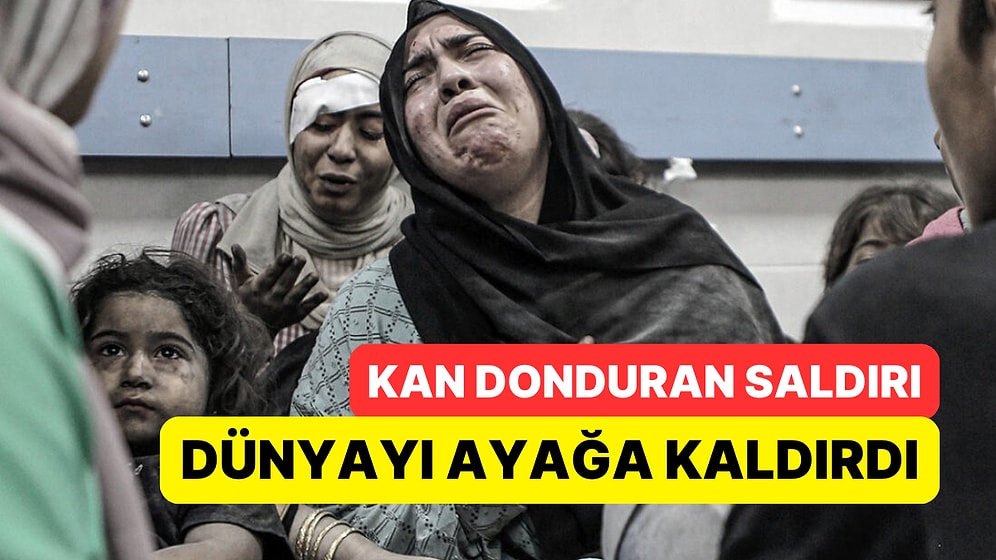 İsrail'in Gazze'deki Hastane Saldırısına Dünyadan Tepkiler