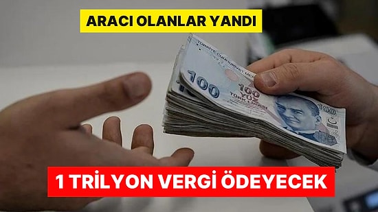 Zam Yağmuruna Devam! Araç Sahiplerine Kötü Haber: 1 Trilyon Vergi Ödeyecek