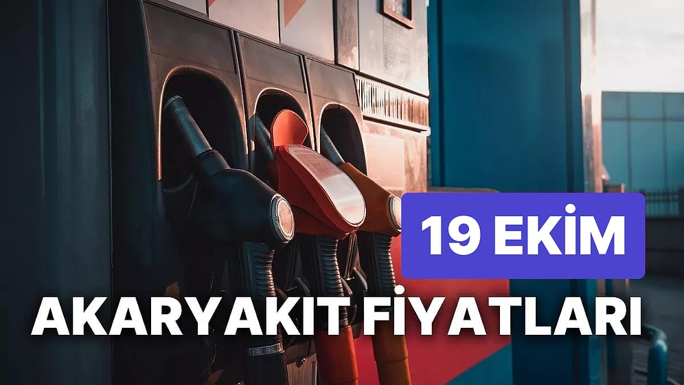 19 Ekim Perşembe Güncel Akaryakıt Fiyatları: Brent Petrol, LPG, Motorin, Benzin Fiyatı Ne Kadar Oldu?