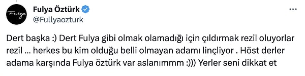 Öztürk, "Dert Fulya gibi olmak. Olamadığı için çıldırmak rezil oluyorlar rezil." dedi.