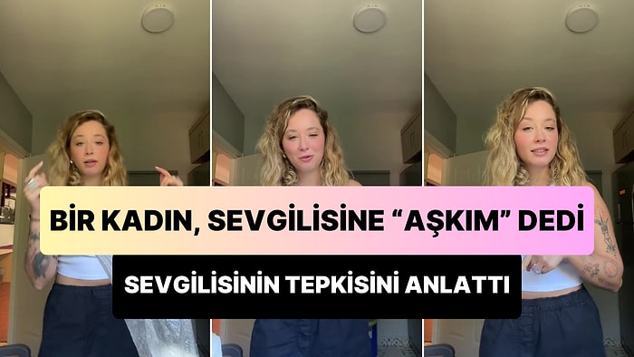 Erkek Arkadaşının Kendisine 'Aşkım' Diyen Bir Kadına Verdiği Tepkiyi Anlatan Kadının Viral Olan Anları