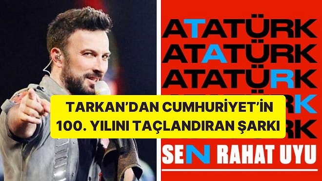 Megastar Tarkan Cumhuriyet'in 100. Yılına Özel Yazdığı Anlamlı Şarkısını Sonunda Yayınlandı!