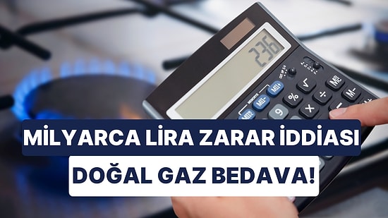 KİT'lerde Zarar Büyüyor! BOTAŞ Başta Olmak Üzere Milyarlarca Zarar İddiası Dikkat Çekerken Doğal Gaz Bedava!