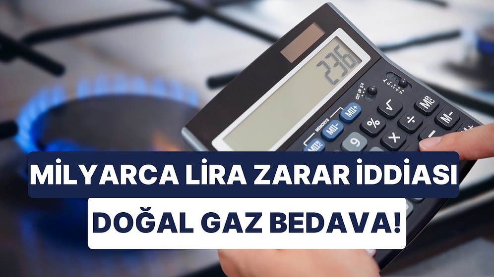 KİT'lerde Zarar Büyüyor! BOTAŞ Başta Olmak Üzere Milyarlarca Zarar İddiası Dikkat Çekerken Doğal Gaz Bedava!