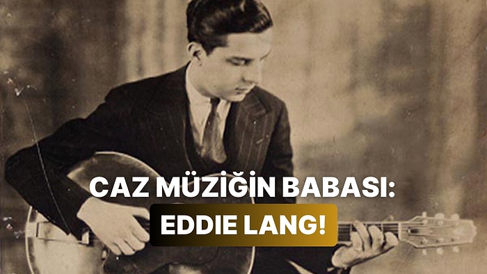 “Caz Müziğin Babası” Lakaplı Eddie Lang’in Mutlu Hissettiren 12 Eseri